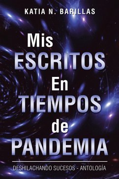 Mis Escritos En Tiempos De Pandemia (eBook, ePUB) - Barillas, Katia N.