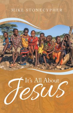 It's All About Jesus (eBook, ePUB) - Stonecypher, Mike