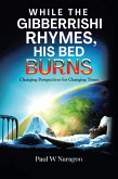 While the Gibberrishi Rhymes, His Bed Burns (eBook, ePUB)