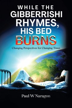 While the Gibberrishi Rhymes, His Bed Burns (eBook, ePUB) - Naragon, Paul W