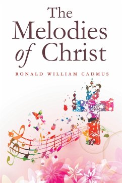 The Melodies of Christ (eBook, ePUB) - Cadmus, Ronald William