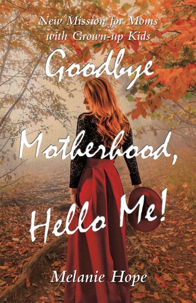 Goodbye Motherhood, Hello Me! (eBook, ePUB)