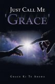 Just Call Me 'Grace' (eBook, ePUB)