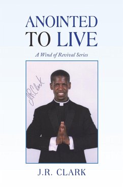 Anointed to Live (eBook, ePUB) - Clark, J. R.