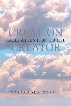 Creation Calls Attention to the Creator (eBook, ePUB) - Coffin, Cassandra