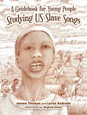 A Guidebook for Young People Studying Us Slave Songs (eBook, ePUB) A Guidebook for Young People Studying Us Slave Songs (eBook, ePUB)