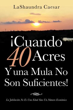 ¡Cuando 40 Acres Y Una Mula No Son Suficientes! (eBook, ePUB) - Caesar, Lashaundra