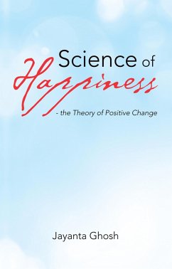 Science of Happiness - the Theory of Positive Change (eBook, ePUB)