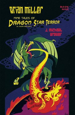 Brian Miller Nine Tales of Dragon Star Terror (A Non-Novel) (eBook, ePUB)