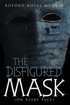 The Disfigured Mask (eBook, ePUB) - Murray, Ruford Royal