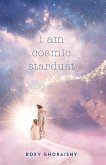 I Am Cosmic Stardust (eBook, ePUB)
