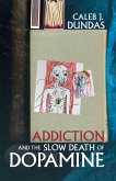 Addiction and the Slow Death of Dopamine (eBook, ePUB)