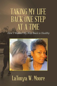 Taking My Life Back One Step at a Time (eBook, ePUB) - Moore, Latonya W.