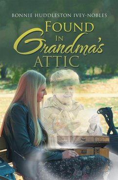 Found in Grandma's Attic (eBook, ePUB) - Ivey-Nobles, Bonnie Huddleston