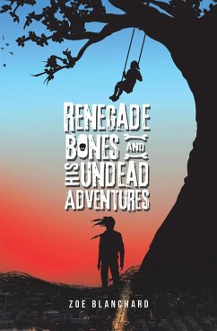 Renegade Bones and His Undead Adventures (eBook, ePUB) - Blanchard, Zoe