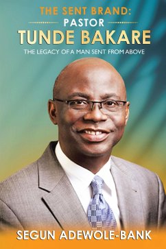 The Sent Brand: Pastor Tunde Bakare (eBook, ePUB)