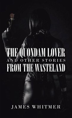 The Quondam Lover and Other Stories from the Wasteland (eBook, ePUB) - Whitmer, James