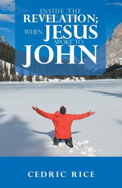 Inside the Revelation; When Jesus Spoke to John (eBook, ePUB) - Rice, Cedric