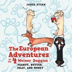 The European Adventures of the 4 Weiner Doggies - Peanut, Butter, Jelly, and Honey (eBook, ePUB)