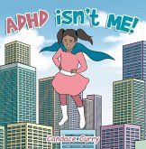 Adhd Isn't Me! (eBook, ePUB)