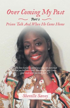 Over Coming My Past Part 2 Prison Talk and When He Came Home (eBook, ePUB) - Savoy, Sherelle