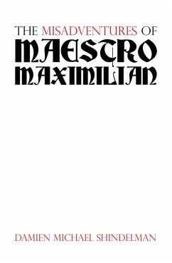 The Misadventures of Maestro Maximilian (eBook, ePUB)