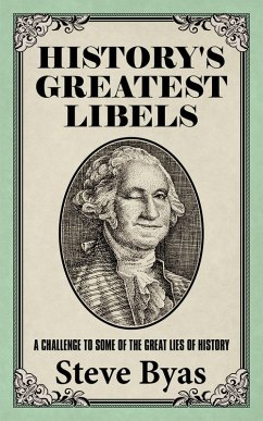 History's Greatest Libels (eBook, ePUB) - Byas, Steve