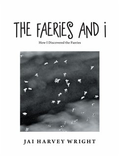The Faeries and I (eBook, ePUB)