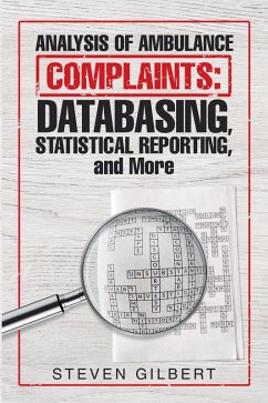 Analysis of Ambulance Complaints: Databasing, Statistical Reporting, and More (eBook, ePUB)