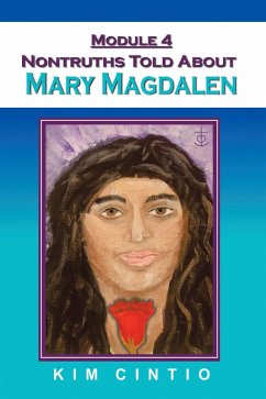 Module 4 Nontruths Told About Mary Magdalen (eBook, ePUB) - Cintio, Kim