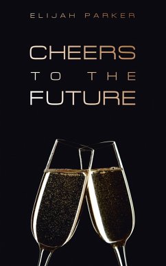 Cheers to the Future (eBook, ePUB) Cheers to the Future (eBook, ePUB)
