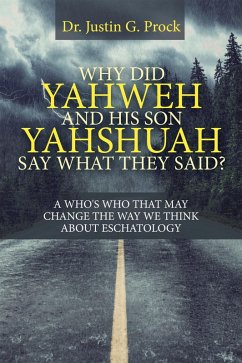 Why Did Yahweh and His Son Yahshuah Say What They Said? (eBook, ePUB) - Prock, Justin G.