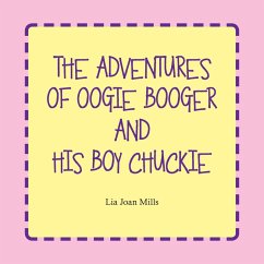 The Adventures of Oogie Booger and His Boy Chuckie (eBook, ePUB) - Mills, Lia Joan