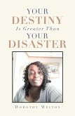 Your Destiny Is Greater Than Your Disaster (eBook, ePUB)