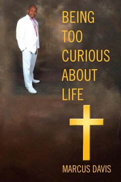 Being Too Curious About Life (eBook, ePUB) - Davis, Marcus