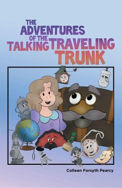 The Adventures of the Talking Traveling Trunk (eBook, ePUB) - Pearcy, Colleen Forsyth