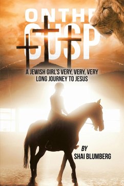 On the Cusp: a Jewish Girl's Very, Very, Very Long Journey to Jesus (eBook, ePUB) - Blumberg, Shai
