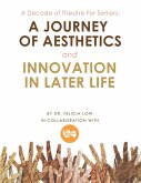 A Decade of Theatre for Seniors: a Journey of Aesthetics and Innovation in Later Life (eBook, ePUB)