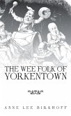 The Wee Folk of Yorkentown (eBook, ePUB) The Wee Folk of Yorkentown (eBook, ePUB)