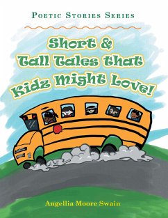 Short & Tall Tales That Kidz Might Love! (eBook, ePUB) - Swain, Angellia Moore