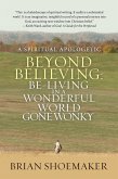 Beyond Believing: Be-Living in a Wonderful World Gone Wonky (eBook, ePUB)