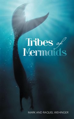 Tribes of Mermaids (eBook, ePUB) - Wehinger, Mark And Raquel