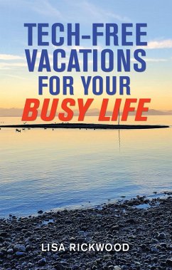 Tech-Free Vacations for Your Busy Life (eBook, ePUB) Cover Tech-Free Vacations for Your Busy Life (eBook, ePUB)