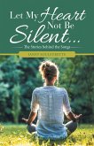 Let My Heart Not Be Silent... (eBook, ePUB)
