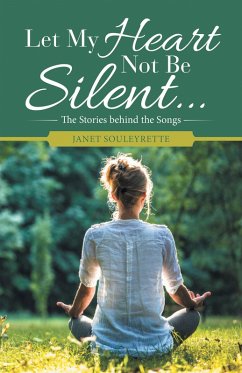 Let My Heart Not Be Silent... (eBook, ePUB) - Souleyrette, Janet