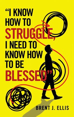 "I Know How to Struggle, I Need to Know How to Be Blessed" (eBook, ePUB)