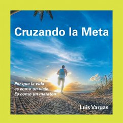 Cruzando La Meta (eBook, ePUB) - Vargas, Luis