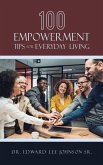 100 Empowerment Tips for Everyday Living (eBook, ePUB) 100 Empowerment Tips for Everyday Living (eBook, ePUB)