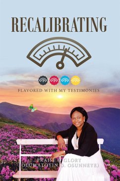 Recalibrating (eBook, ePUB) - Glory, Praise O.