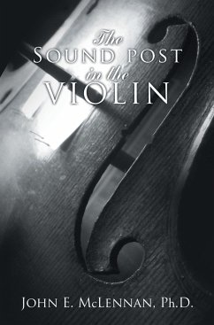 The Sound Post in the Violin (eBook, ePUB) - McLennan Ph. D., John E.